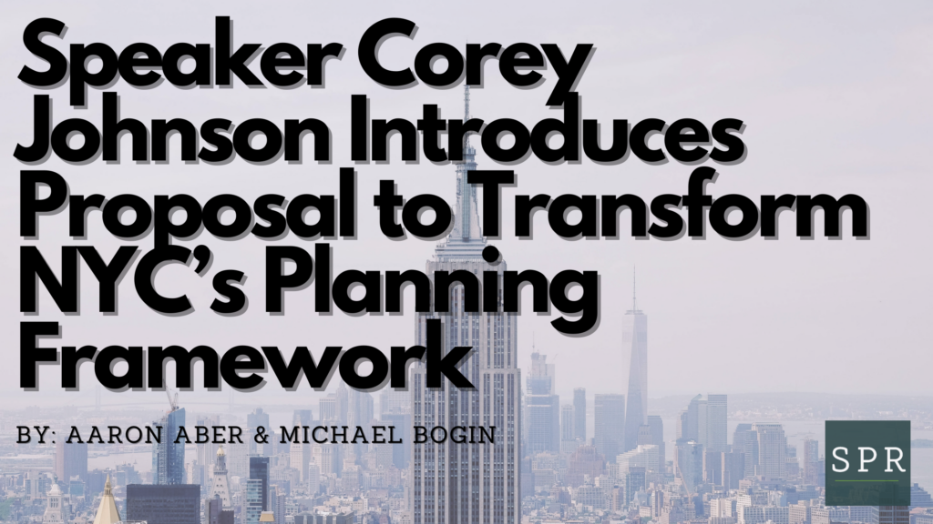 Speaker Corey Johnson Introduces Proposal to Transform NYC’s Planning Framework