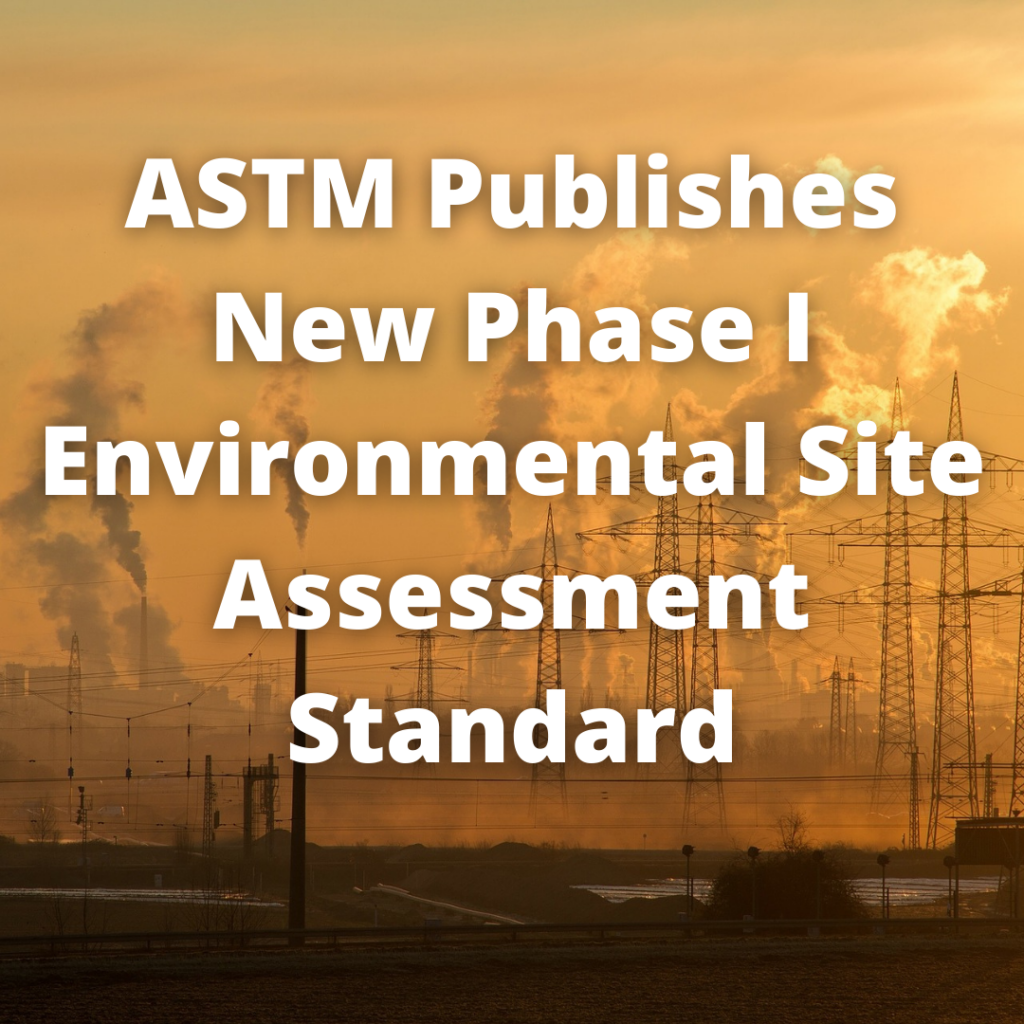 ASTM Publishes New Phase I Environmental Site Assessment Standard